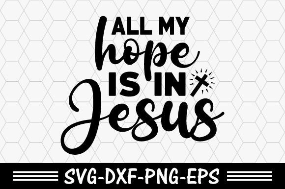 Christian Svg, All My Hope is in Jesus Sv T-Shirt Designs