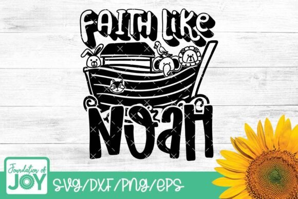 Faith Like Noah Svg, Christian Kids T-Shirt Designs