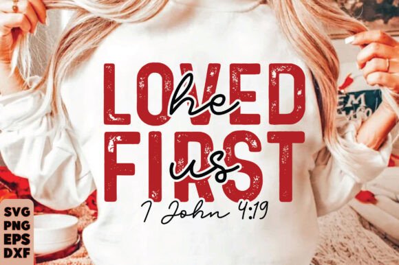He Loved Us First Svg, Jesus is My Valen T-Shirt Designs