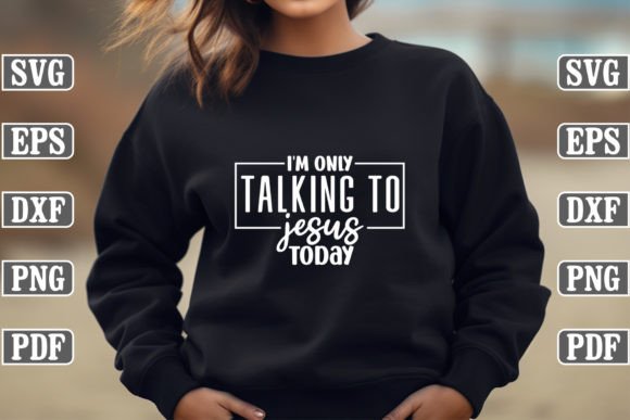 I'm Only Talking to Jesus Toda Craft SVG and T-Shirt Designs