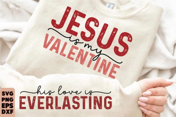 Jesus is My Valentine SVG for T-Shirt Designs