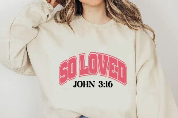 So Loved John 3 16 Christian Valentine T-Shirt Designs